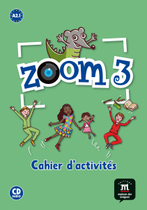 Zoom 3  Nivel A2.1 Cahier d’activités FLE + CD